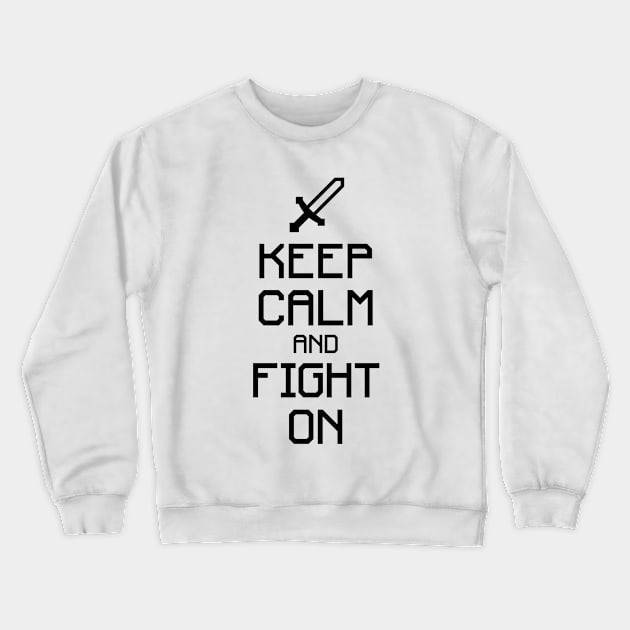 Keep calm and fight on (black) Crewneck Sweatshirt by hardwear